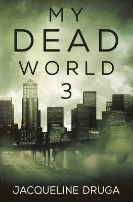 My Dead World 3 by Druga, Jacqueline