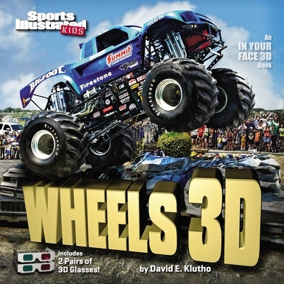 Sports Illustrated Kids Wheels 3D [With 2 Pair of 3D Glasses] by The Editors of Sports Illustrated Kids