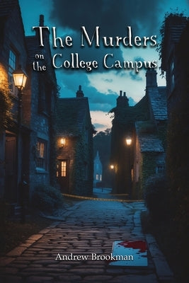 The Murders on the College Campus by Brookman, Andrew