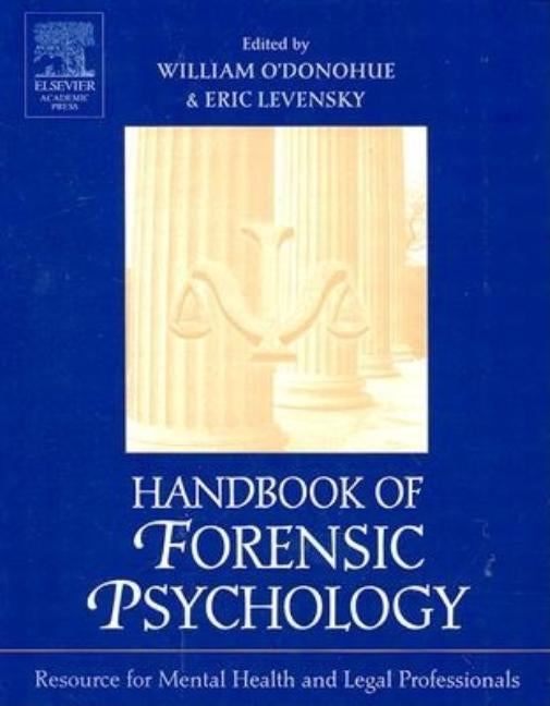 Handbook of Forensic Psychology: Resource for Mental Health and Legal Professionals by O'Donohue, William