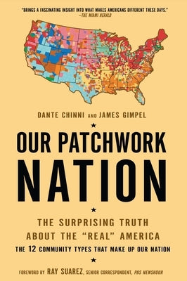 Our Patchwork Nation: The Surprising Truth About the "Real" America by Chinni, Dante
