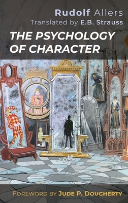 The Psychology of Character by Allers, Rudolf