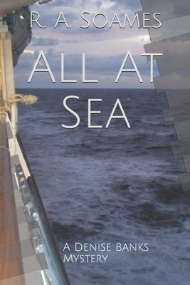 All At Sea: A Denise Banks Mystery by A. Soames, R.