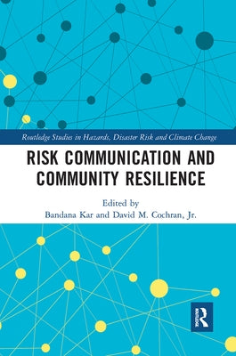Risk Communication and Community Resilience by Kar, Bandana
