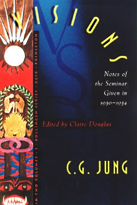 Visions: Notes of the Seminar Given in 1930-1934 by C. G. Jung by Douglas, Claire