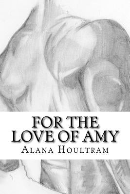 For The Love Of Amy: The Blackwell Series by Houltram, Alana
