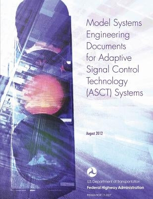 Model Systems Engineering Documents for Adaptive Signal Control Technology Systems - Guidance Document by Federal Highway Administration, U. S. De