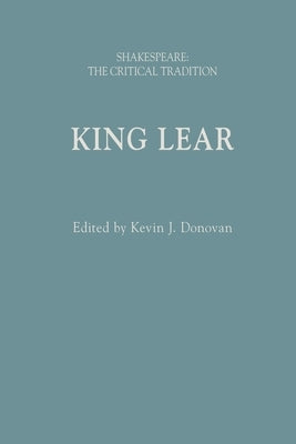 King Lear: Shakespeare: The Critical Tradition by Donovan, Kevin J.