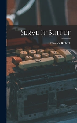 Serve It Buffet by Brobeck, Florence 1895-