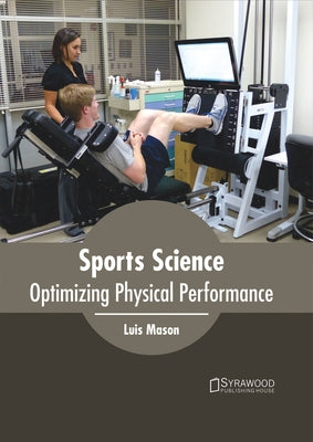 Sports Science: Optimizing Physical Performance by Mason, Luis