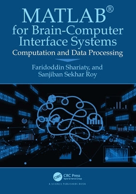 MATLAB(R) for Brain-Computer Interface Systems: Computation and Data Processing by Shariaty, Faridoddin