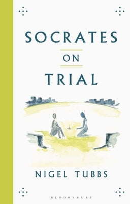 Socrates on Trial by Tubbs, Nigel