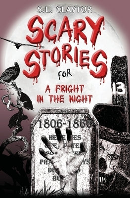 Scary Stories for a Fright in the Night by Claytor, S. L.