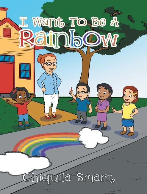 I Want To Be A Rainbow by Smart, Chiquila