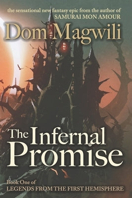 The Infernal Promise: Legends from the First Hemisphere, Book 1 by Magwili, Dom