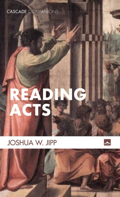 Reading Acts by Jipp, Joshua W.