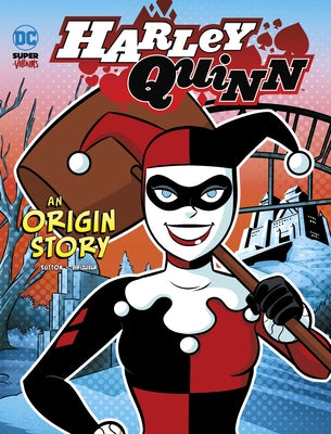 Harley Quinn: An Origin Story by Sutton, Laurie S.