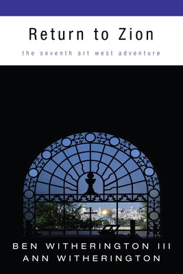 Return to Zion: The Seventh Art West Adventure by Witherington, Ben