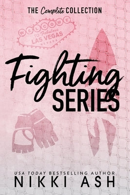 The Fighting Series Complete Collection: Books 1-4 by Ash, Nikki