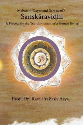 Sanskāravidhi: A Process for the Transformation of a Human Being by Arya, Ravi Prakash