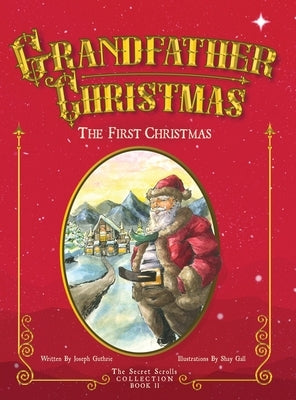 The First Christmas: Grandfather Christmas by Guthrie, Joseph
