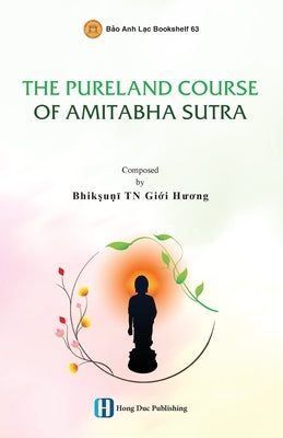 The Pureland Course Of Amitabha Sutra by Thích Nữ, Giới Hươ
