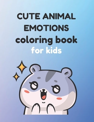 Cute Animal Emotions Coloring Book, for Children by Kids, Thoughtbubbles