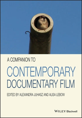 A Companion to Contemporary Documentary Film by Juhasz, Alexandra