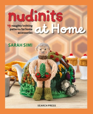 Nudinits at Home: 19 Naughty Knitting Patterns for Home Accessories by Simi, Sarah