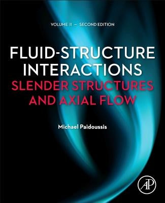 Fluid-Structure Interactions: Volume 2: Slender Structures and Axial Flow by Paidoussis, Michael P.