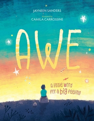 Awe: A little word for a big feeling by Sanders, Jayneen