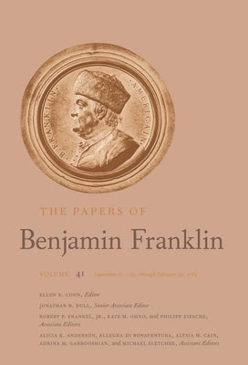 The Papers of Benjamin Franklin: Volume 41: September 16, 1783, Through February 29, 1784 Volume 41 by Franklin, Benjamin
