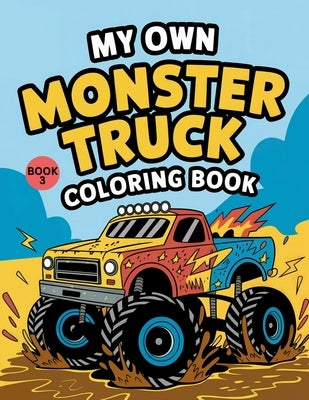 My Own Monster Truck Coloring Book (Book 3).: Super Monster Truck Coloring Book With Counting And Simple Math Activities For Kids 3-5 and 4-8. Single by Locke, Robert