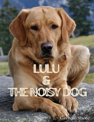 Lulu & The Noisy Dog by Shore, Georgia