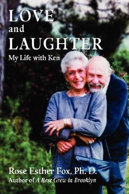 Love and Laughter: My Life with Ken by Fox, Rose Esther