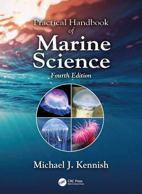 Practical Handbook of Marine Science by Kennish, Michael J.