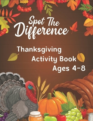 Spot The Difference Thanksgiving ACTIVITY BOOK Ages 4-8: A Fun Educational Activities for Kids by Press, Mahleen