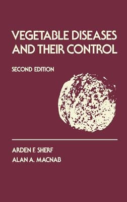 Vegetable Diseases and Their Control by Sherf, Arden F.