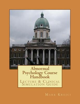 Abnormal Psychology Course Handbook by Krejci, Mark J.
