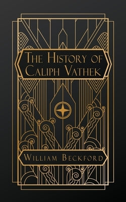 The History of Caliph Vathek by Beckford, William