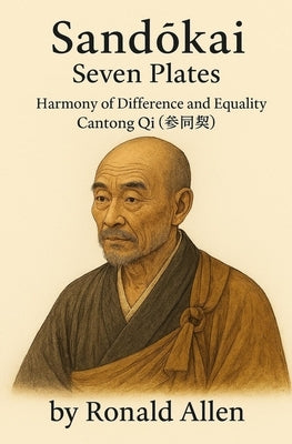 Sandōkai Seven Plates: The Harmony of Difference and Equality by Allen, Ronald