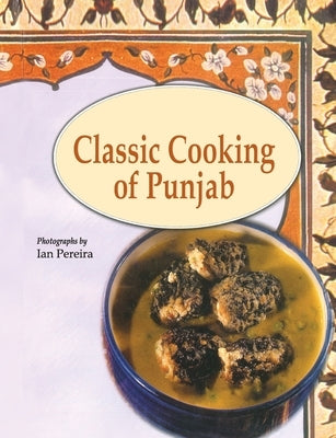 Classic Cooking of Punjab by Kalra, Jiggs