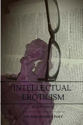 Intellectual Eroticism by Fry, Keith Erick