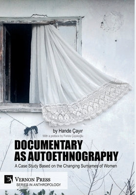 Documentary as Autoethnography: A Case Study Based on the Changing Surnames of Women by Çayır, Hande