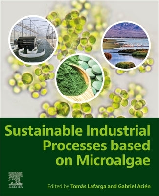 Sustainable Industrial Processes Based on Microalgae by Lafarga, Tomas