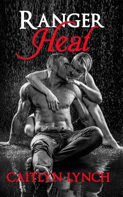 Ranger Heat by Lynch, Caitlyn