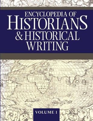 Encyclopedia of Historians and Historical Writing by Boyd, Kelly