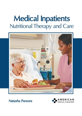 Medical Inpatients: Nutritional Therapy and Care by Parsons, Natasha