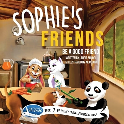 Sophie's Friends: Be a Good Friend by Zundel, Laurie