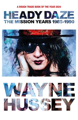 Heady Daze: The Mission Years, 1985-1990 by Hussey, Wayne